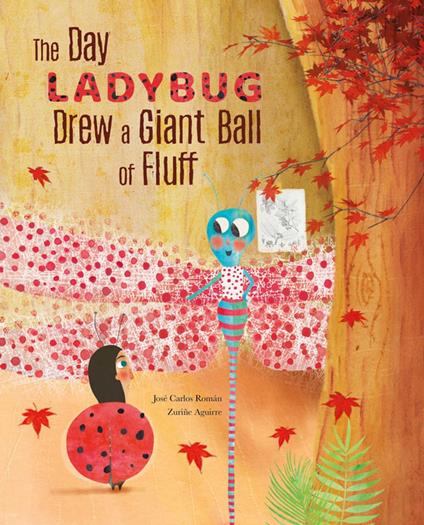 The Day Ladybug Drew a Giant Ball of Fluff - José Carlos Román,Zuriñe Aguirre,Jon Brokenbrow - ebook