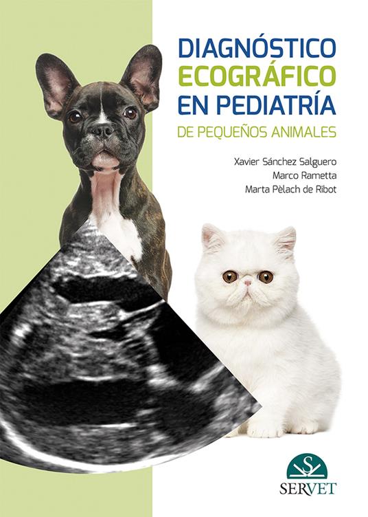 Diagnóstico ecográfico en pediatría de pequeños animales - Xavier Sánchez Salguero,Marco Rametta,Marta Pèlach de Ribot - copertina