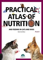 Practical atlas of nutrition and feeding in cats and dogs. Vol. 1