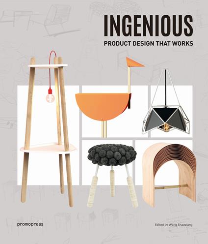 Ingenious. Product design that works. Ediz. a colori - Wang Shaoqiang - copertina