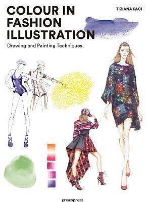 Colour in Fashion Illustration: Drawing and Painting Techniques - Tiziana Paci - cover