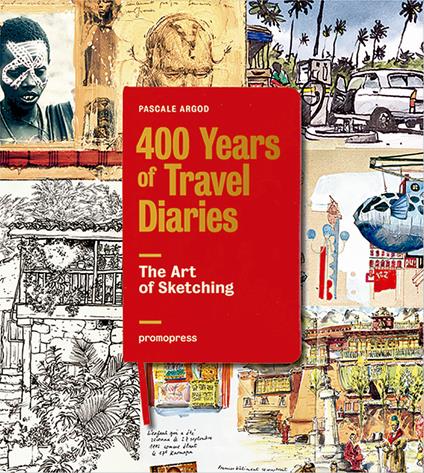 The art of sketching. 400 years of travel diaries - Pascale Argod - copertina