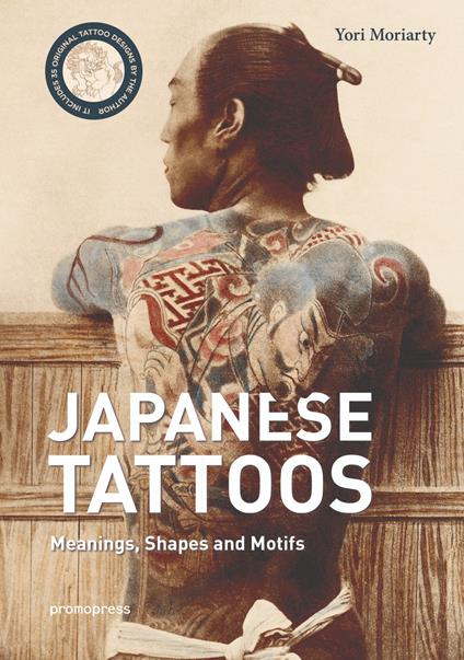 Japanese tattoos. Meanings, shapes and motifs - Yori Moriarty - copertina