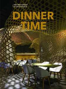 Dinner time. New restaurant interior design. Ediz. a colori