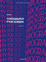 Typography for screen. Type in motion. Ediz. illustrata