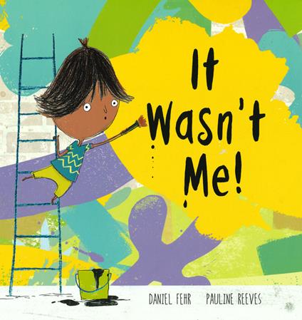 It wasn't me! Ediz. a colori - Daniel Fehr,Pauline Reeves - copertina
