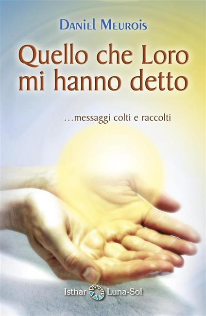 Quello che Loro mi hanno detto - Daniel Meurois - ebook