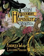 El increíble viaje de Alexander von Humboldt al corazón de la naturaleza