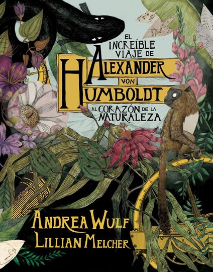El increíble viaje de Alexander von Humboldt al corazón de la naturaleza - Lilian Melcher,Andrea Wulf - ebook