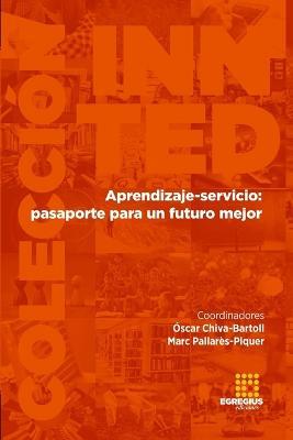Aprendizaje-servicio: pasaporte para un futuro mejor - Jose Manuel Aguilar Garcia,Adolfo Millan Fernandez,Oscar Chiva-Bartoll - cover