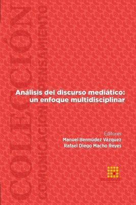 Analisis del discurso mediatico: un enfoque multidisciplinar - Aurora Garcia Gonzalez,Mercedes Barrutia Navarrete,Manuel Bermudez Vazquez - cover