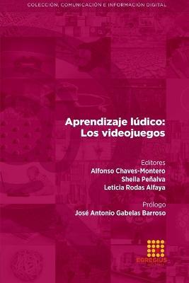 Aprendizaje ludico: Los videojuegos - Alfonso Chaves-Montero,Jose Antonio Gabelas Barroso,Ana Isabel Cid Cid - cover