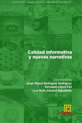 Calidad informativa y nuevas narrativas - Alba Garcia Ortega,Pablo Sanchez Lopez,Rainer Rubira Garcia - cover