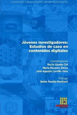Jovenes investigadores: Estudios de caso en contenidos digitales - Alexandra Maria Sandulescu Budea,Ana Isabel Cid Cid,Santiago Leguey Galan - cover