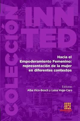 Hacia el Empoderamiento Femenino: representaci?n de la mujer en diferentes contextos - Marcela Iglesias-Onofrio,Alba Vico-Bosch,Luisa Vega-Caro - cover
