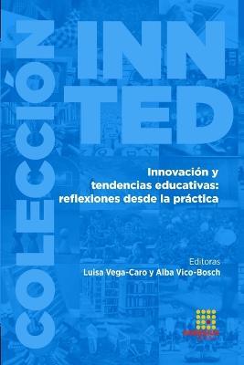 Innovaci?n y tendencias educativas: reflexiones desde la pr?ctica - Alba Vico-Bosch,Luisa Vega-Caro,F?tima Parra Rodr?guez - cover