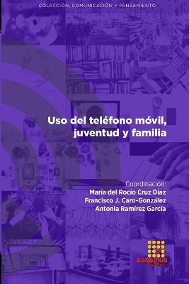 Uso del telefono movil, juventud y familia - Rafael Marfil-Carmona,Hector Lopez Hidalgo,Ingrid Estrella Tutiven - cover