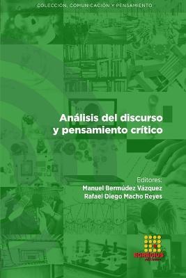 Analisis del discurso y pensamiento critico - Hector Lopez Hidalgo,Manuel Bermudez Vazquez,Rafael Diego Macho Reyes - cover