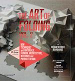 The art of folding. Vol. 2: New techniques and materials. Fashion, architecture, interiors and product design