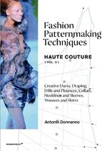 Fashion Patternmaking Techniques Haute Couture [Vol. 2]: Draping, frills and flounces; collars, necklines and sleeves; trousers and skirts