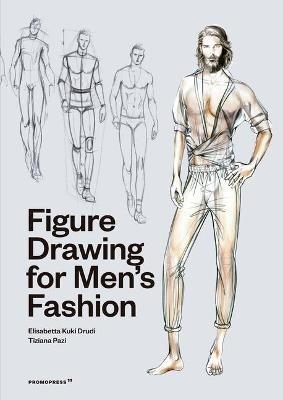 Figure Drawing for Men's Fashion - Elisabetta Kuky Drudi,Tiziana Paci - cover