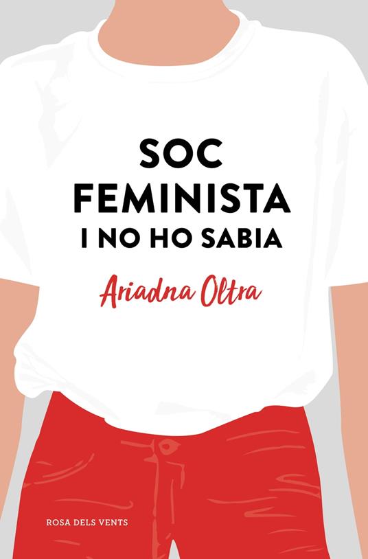 Soc feminista i no ho sabia - Ariadna Oltra - ebook