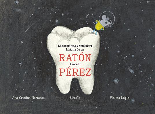 La asombrosa y verdadera historia de un ratón llamado Pérez - Ana Cristina Herreros,Violeta Lópiz - ebook