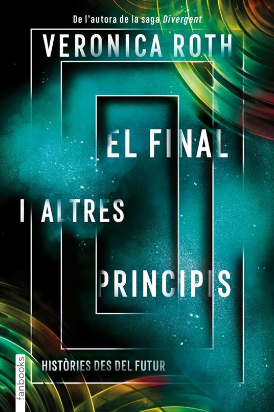 El final i altres principis - Veronica Roth,Núria Parés Sellarés - ebook
