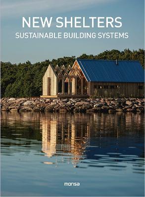New Shelters: Sustainable Buildings Systems - Anna Minguet - cover