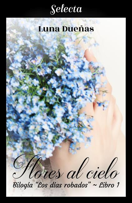 Flores al cielo (Los días robados 1) - Luna Dueñas - ebook