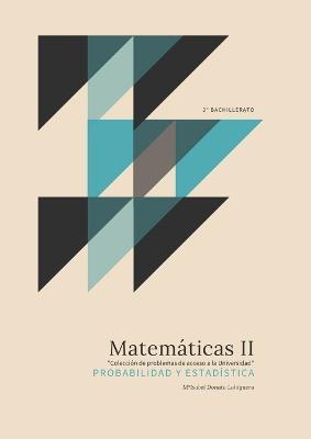 Matematicas II: Probabilidad y Estadistica. Coleccion de Problemas de acceso a la Universidad - Maria Lahiguera - cover