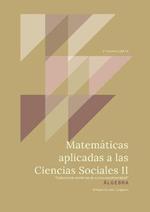 Matematicas Aplicadas a las Ciencias Sociales II: Algebra. Coleccion de Problemas de acceso a la Universidad