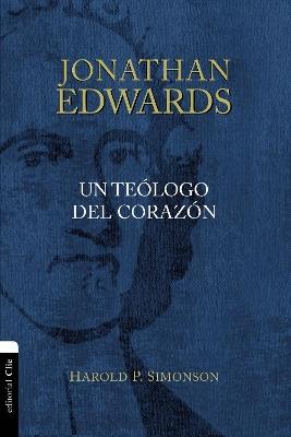 JONATHAN EDWARDS UN TEOLOGO DEL CORAZON - HAROLD P SIMONSON - cover