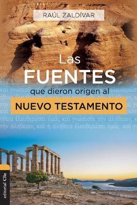 FUENTES QUE DIERON ORIGEN AL NUEVO TESTAMENTO,LAS - RAUL ZALDIVAR - cover