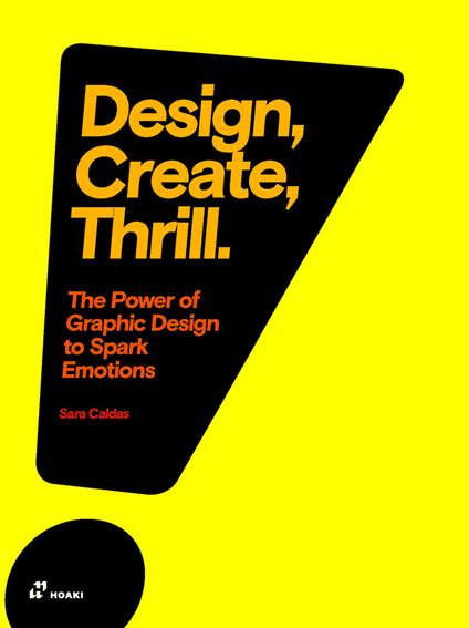 Design, create, thrill. The power of graphic design to spark emotions - Sara Caldas - copertina