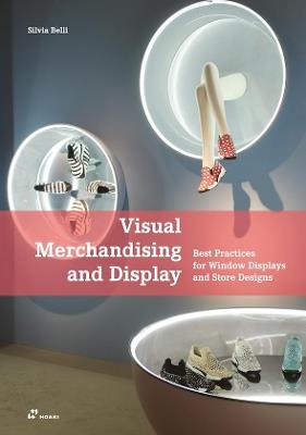Visual Merchandising And Display: Best Practices for Window Displays and Store Designs - Silvia Belli - cover