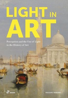 Light in Art: Perception and the Use of Light in the History of Art - Massimo Mariani - cover