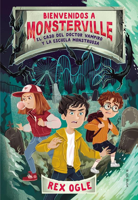 Bienvenidos a Monsterville 1 - El caso del doctor vampiro y la escuela monstruosa - Rex Ogle - ebook