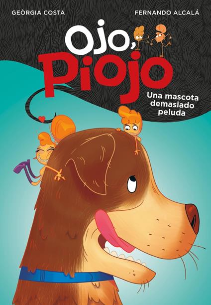 Una mascota demasiado peluda (Ojo, Piojo 4) - FERNANDO ALCALÁ,Geòrgia Costa - ebook