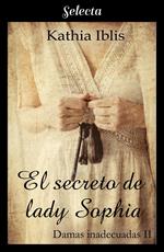 El secreto de lady Sophia (Damas inadecuadas 2)