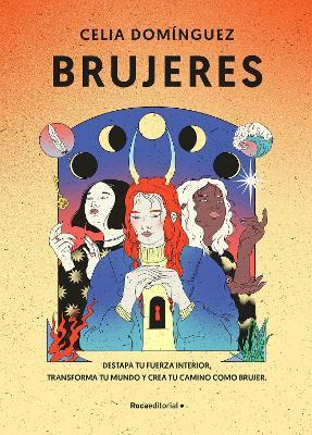 Brujeres / Witches: Destapa Tu Fuerza Interior, Transforma Tu Mundo Y Crea Tu Ca mino como Brujer - Celia Dominguez - cover