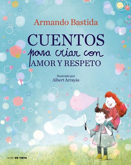 Cuentos para criar con amor y respeto - Armando Bastida - ebook