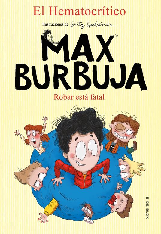 Max Burbuja 2 - Robar está fatal - El Hematocrítico,Santy Gutiérrez - ebook