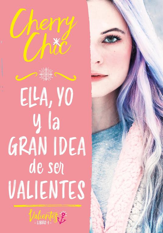 Ella, yo y la gran idea de ser valientes (Valientes 1) - Cherry Chic - ebook