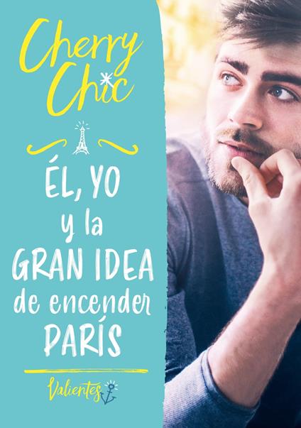 Él, yo y la gran idea de encender París (Valientes 2) - Cherry Chic - ebook