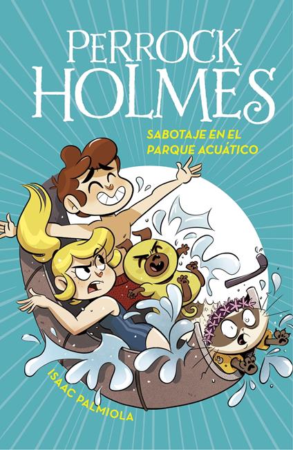 Perrock Holmes 14 - Sabotaje en el parque acuático - Isaac Palmiola - ebook