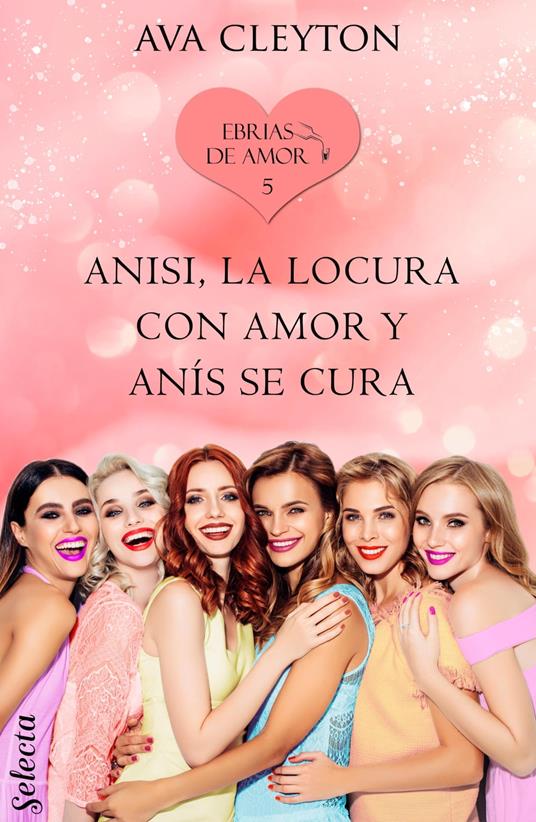 Anisi, la locura con amor y anís se cura (Ebrias de amor 5)