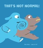 That's not normal! Ediz. illustrata