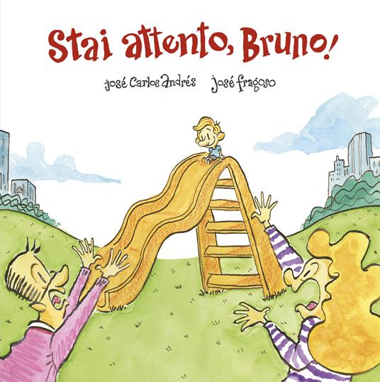 Stai attento, Bruno! Ediz. a colori - José Carlos Andrés,José Fragoso - copertina