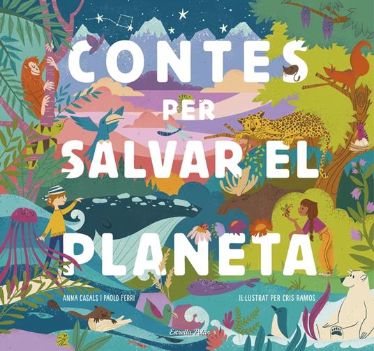 Contes per salvar el planeta - Anna Casals,María Cristina Ramos,Paolo Ferri,V.V.A.A. - ebook
